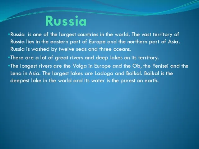 Russia Russia is one of the largest countries in the world. The