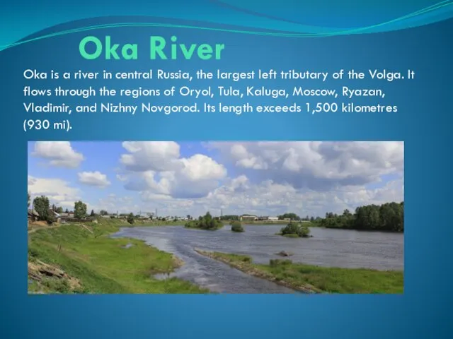 Oka River Oka is a river in central Russia, the largest left