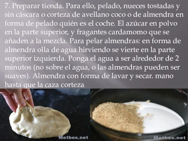 7. Preparar tienda. Para ello, pelado, nueces tostadas y sin cáscara o