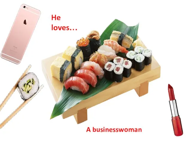 A businesswoman He loves…