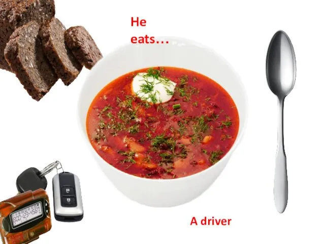 A driver He eats…