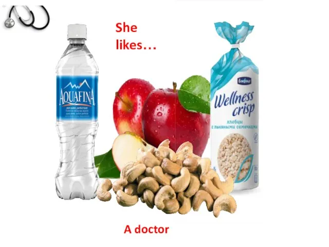 A doctor She likes…