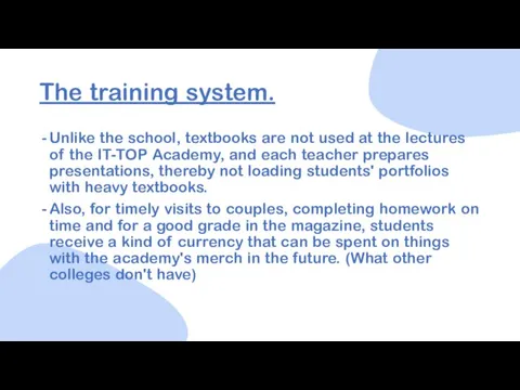 The training system. Unlike the school, textbooks are not used at the