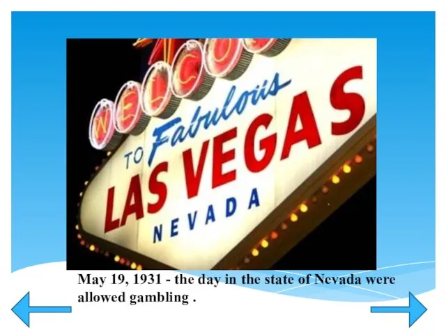 May 19, 1931 - the day in the state of Nevada were allowed gambling .