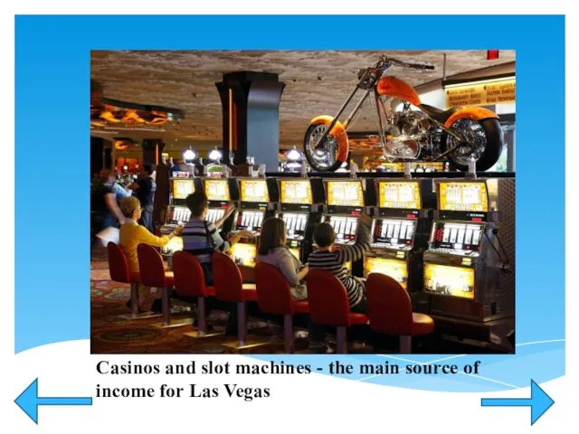 Casinos and slot machines - the main source of income for Las Vegas