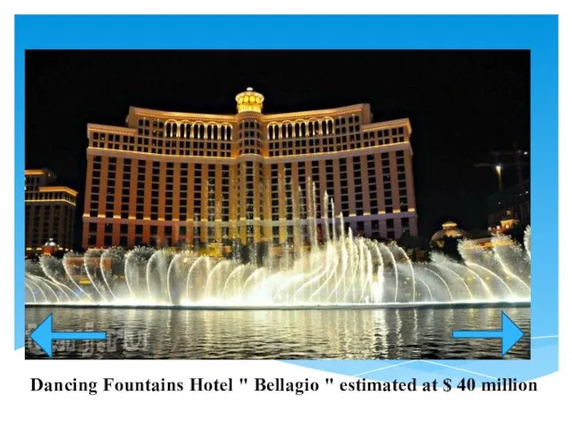 Dancing Fountains Hotel " Bellagio " estimated at $ 40 million