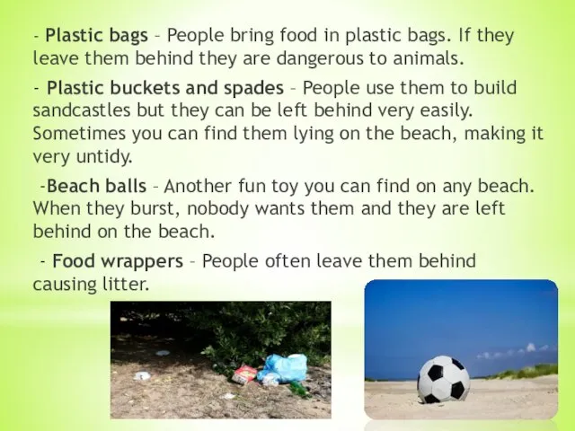 - Plastic bags – People bring food in plastic bags. If they