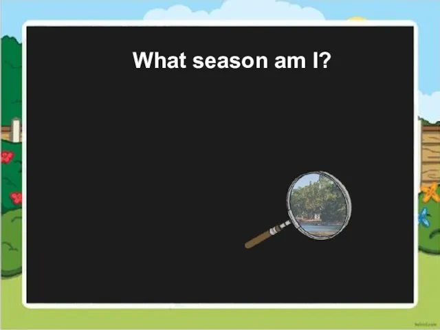 What season am I?