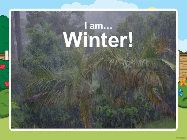 I am… Winter!