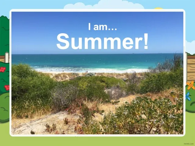 I am… Summer!