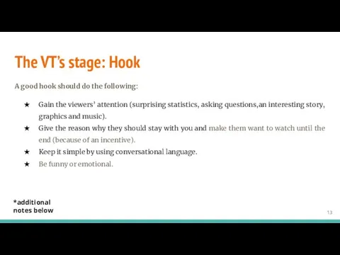 The VT’s stage: Hook A good hook should do the following: Gain