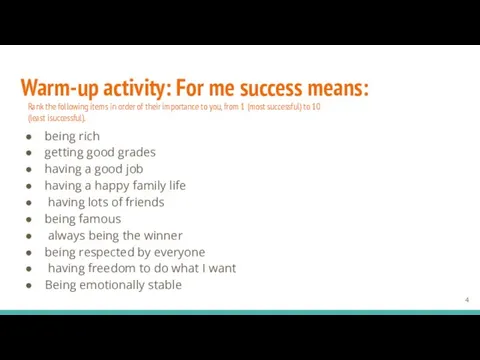 Warm-up activity: For me success means: being rich getting good grades having