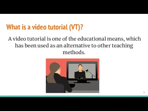 What is a video tutorial (VT)? A video tutorial is one of