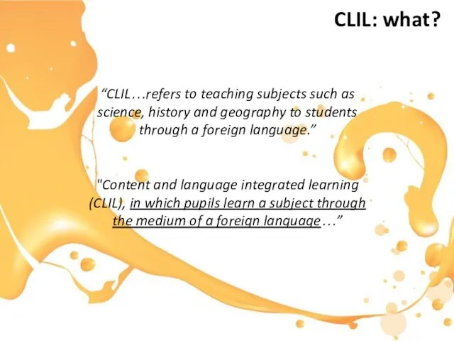 “CLIL…refers to teaching subjects such as science, history and geography to students