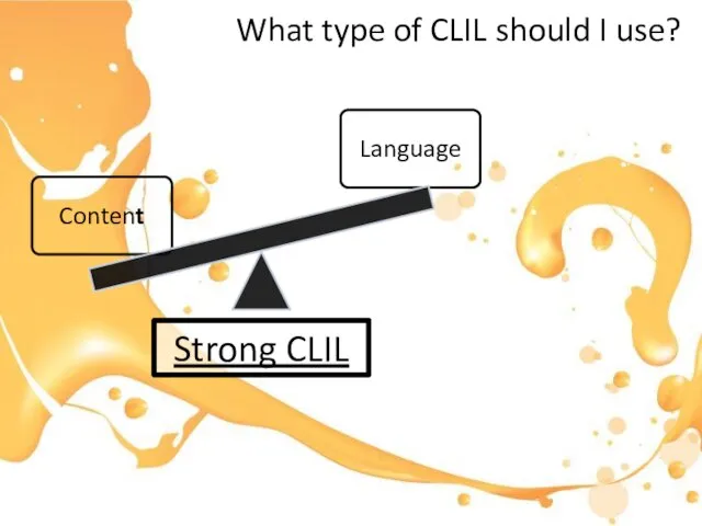 What type of CLIL should I use? Strong CLIL