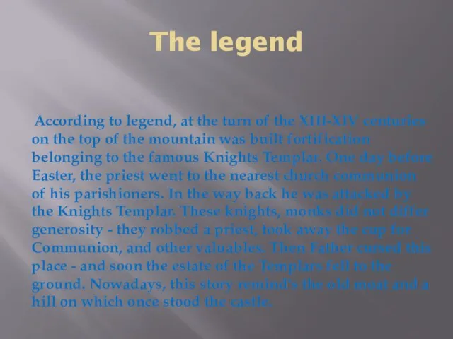 The legend According to legend, at the turn of the XIII-XIV centuries