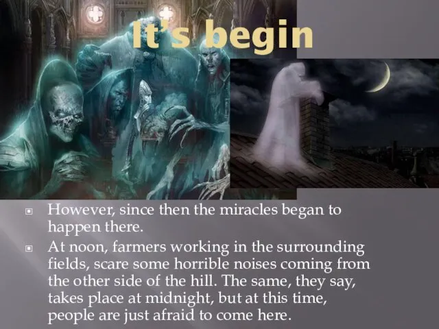 It’s begin However, since then the miracles began to happen there. At