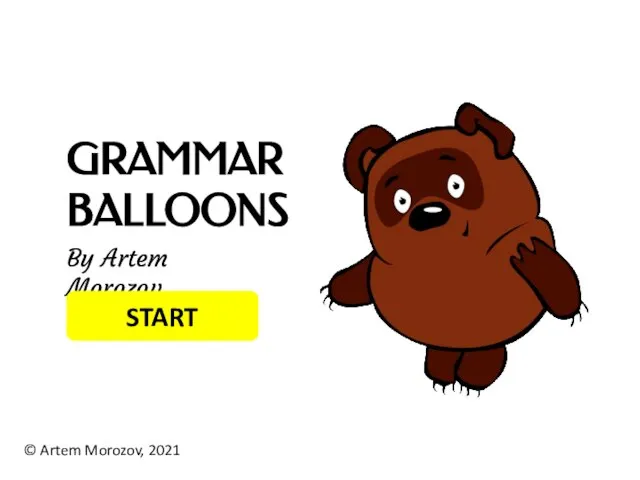 GRAMMAR BALLOONS By Artem Morozov START © Artem Morozov, 2021