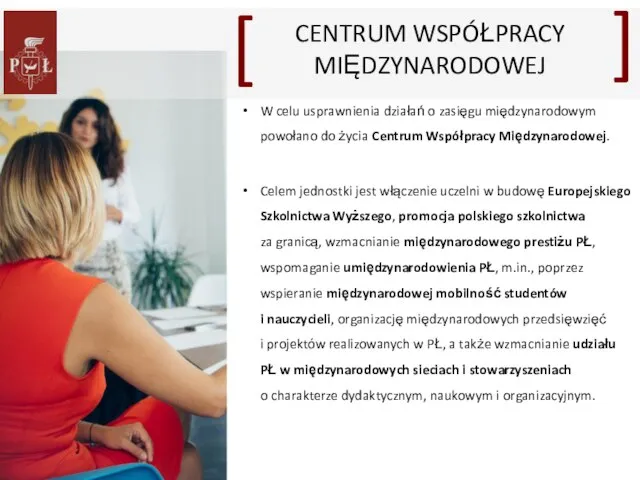 W celu usprawnienia działań o zasięgu międzynarodowym powołano do życia Centrum Współpracy