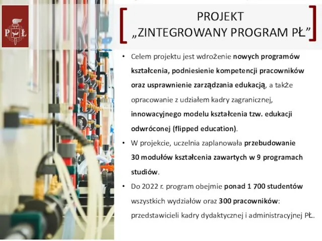 Celem projektu jest wdrożenie nowych programów kształcenia, podniesienie kompetencji pracowników oraz usprawnienie