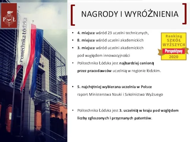 NAGRODY I WYRÓŻNIENIA 4. miejsce wśród 23 uczelni technicznych, 8. miejsce wśród