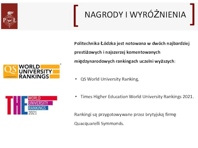 Politechnika Łódzka jest notowana w dwóch najbardziej prestiżowych i najszerzej komentowanych międzynarodowych