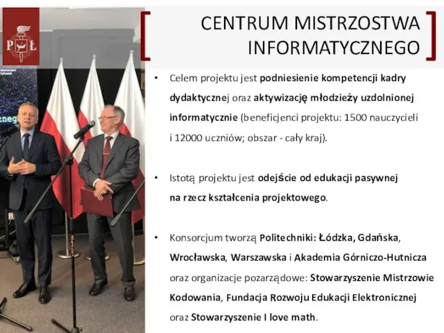 Celem projektu jest podniesienie kompetencji kadry dydaktycznej oraz aktywizację młodzieży uzdolnionej informatycznie