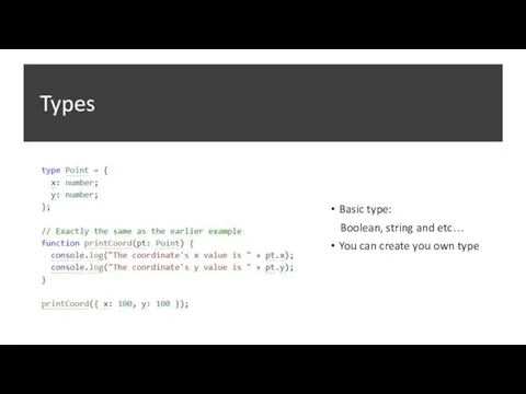 Types Basic type: Boolean, string and etc… You can create you own type