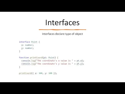 Interfaces Interfaces declare type of object