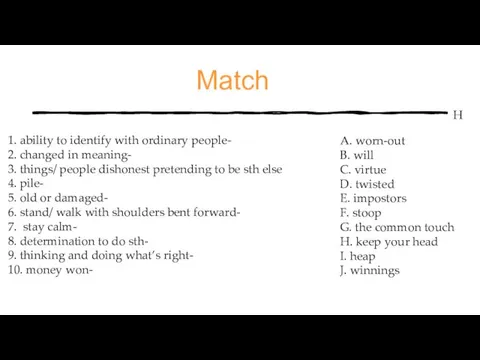 Match 1. ability to identify with ordinary people- 2. changed in meaning-