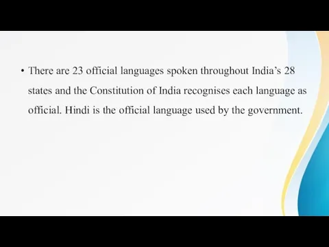 There are 23 official languages spoken throughout India’s 28 states and the