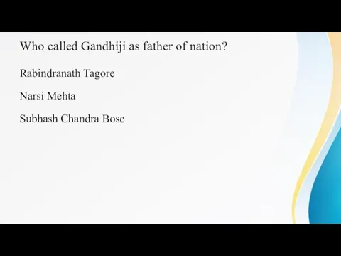 Who called Gandhiji as father of nation? Rabindranath Tagore Narsi Mehta Subhash Chandra Bose