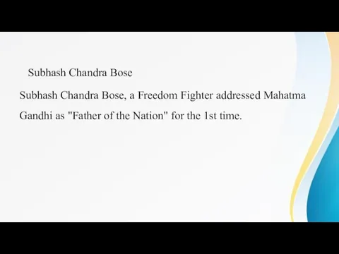 Subhash Chandra Bose Subhash Chandra Bose, a Freedom Fighter addressed Mahatma Gandhi