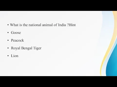 What is the national animal of India ?Hint Goose Peacock Royal Bengal Tiger Lion