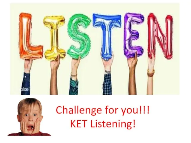 Challenge for you!!! KET Listening!