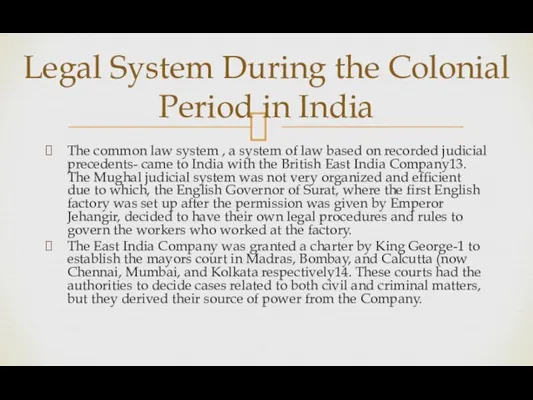 The common law system , a system of law based on recorded