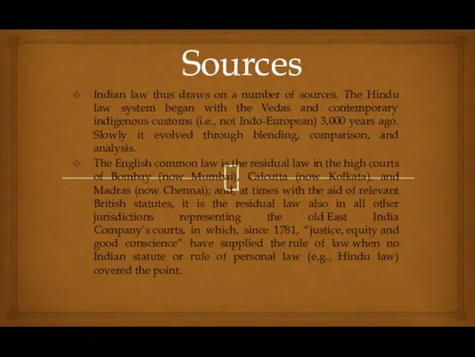 Sources Indian law thus draws on a number of sources. The Hindu