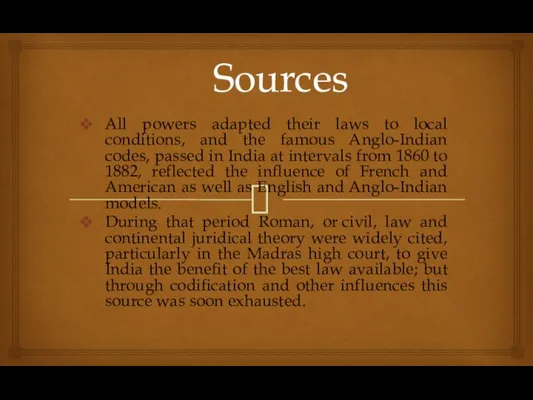 Sources All powers adapted their laws to local conditions, and the famous