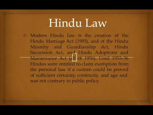 Hindu Law Modern Hindu law is the creation of the Hindu Marriage