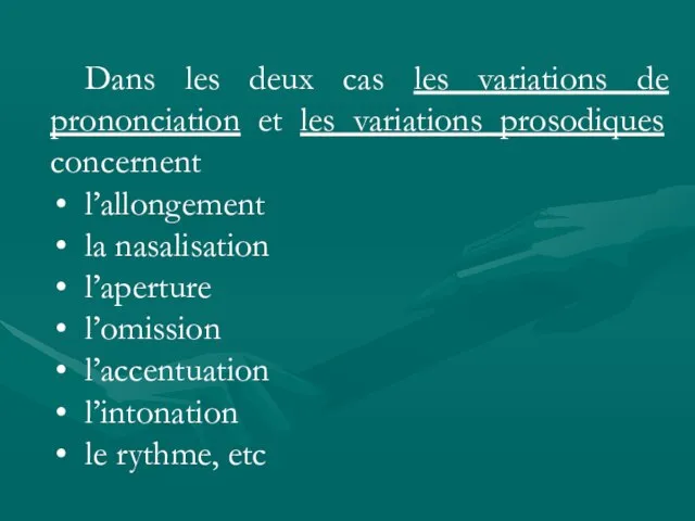 Dans les deux cas les variations de prononciation et les variations prosodiques