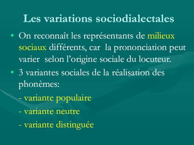 Les variations sociodialectales On reconnaît les représentants de milieux sociaux différents, car