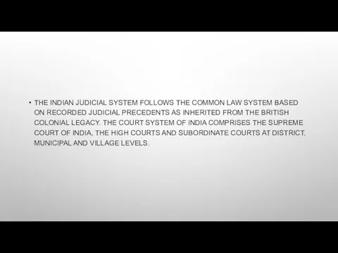 THE INDIAN JUDICIAL SYSTEM FOLLOWS THE COMMON LAW SYSTEM BASED ON RECORDED