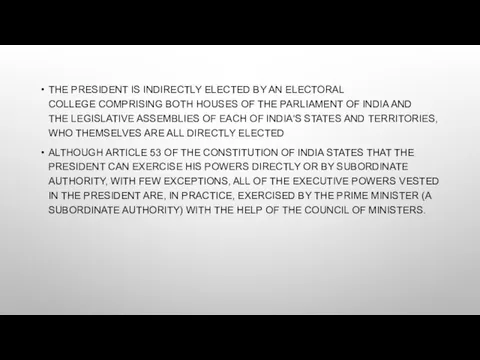 THE PRESIDENT IS INDIRECTLY ELECTED BY AN ELECTORAL COLLEGE COMPRISING BOTH HOUSES