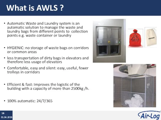 What is AWLS ? 01.04.2019 Automatic Waste and Laundry system is an