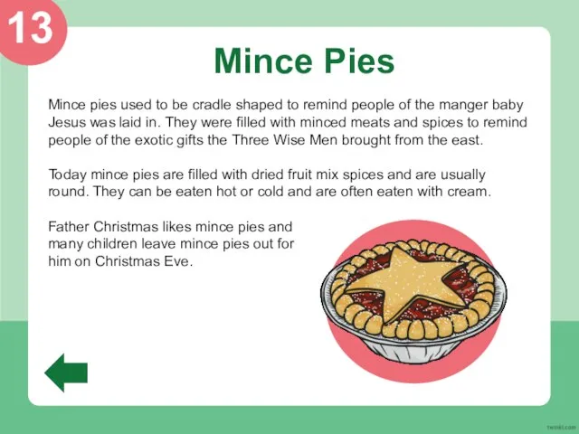 Mince Pies Mince pies used to be cradle shaped to remind people
