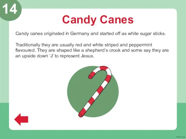 Candy Canes Candy canes originated in Germany and started off as white