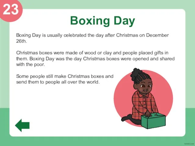 Boxing Day Boxing Day is usually celebrated the day after Christmas on