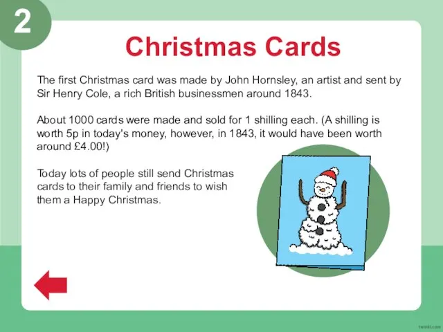Christmas Cards The first Christmas card was made by John Hornsley, an