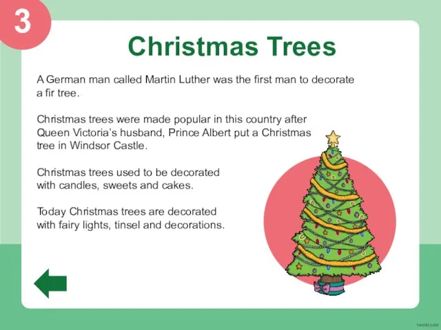 Christmas Trees A German man called Martin Luther was the first man