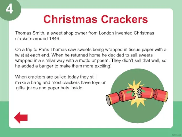 Christmas Crackers Thomas Smith, a sweet shop owner from London invented Christmas